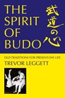 The Spirit of Budo - Old Traditions for Present-day Life - Trevor Leggett - 9781911467175