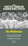 Poems Written Through Barbed-wire Fences - Ro Mehrooz - 9781911469834