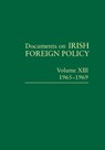 Documents on Irish Foreign Policy, v. 13: 1965-1969 - Michael Kennedy ; Eunan O'Halpin ; Kate O'Malley - 9781911479574