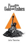 Paved with Gold and Ashes - Julia Thurston - 9781911501220