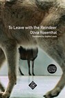 To Leave with the Reindeer - Olivia Rosenthal - 9781911508427