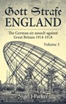 Gott Strafe England: The German Air Assault against Great Britain 1914–1918 - Nigel Parker - 9781911512752