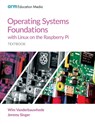 Operating Systems Foundations with Linux on the Raspberry Pi - Wim Vanderbauwhede ; Jeremy Singer - 9781911531203