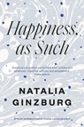 Happiness, As Such - Natalia Ginzburg - 9781911547440