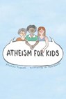Atheism for Kids - Jessica Thorpe ; Teal Barnes - 9781911560005