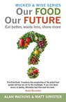Our Food, Our Future - Alan Watkins ; Matt Simister - 9781911583431
