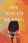 She Would Be King - Wayetu Moore - 9781911590132
