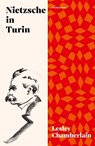 Nietzsche in Turin - Lesley Chamberlain - 9781911590460