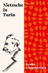 Nietzsche in Turin - Lesley Chamberlain - 9781911590460