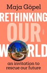 Rethinking Our World - Maja Gopel - 9781911617426