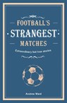 Football’s Strangest Matches - Andrew Ward - 9781911622031