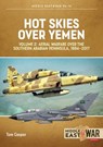 Hot Skies Over Yemen: Aerial Warfare Over the Southern Arabian Peninsula Volume 2 - Tom Cooper - 9781911628187