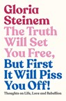 The Truth Will Set You Free, But First It Will Piss You Off - Gloria Steinem - 9781911632597