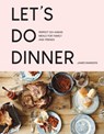 Let’s Do Dinner: Perfect do-ahead meals for family and friends - James Ramsden - 9781911641957