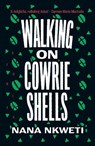 Walking on Cowrie Shells - Nana Nkweti - 9781911648277