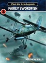 Fleet Air Arm Legends: Fairey Swordfish - Mathew Willis - 9781911658498