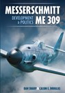Messerschmitt Me 309 Development & Politics - Calum E. Douglas ; Dan Sharp - 9781911658962
