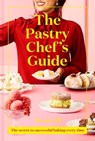 The Pastry Chef's Guide - Ravneet Gill - 9781911663348
