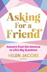 Asking For A Friend: Answers From The Universe To Life’s Big Questions - Helen Jacobs - 9781911668206