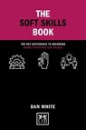 The Soft Skills Book - Dan White - 9781911671541