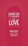 What Ho! P. G. Wodehouse on Love - Paul Kent - 9781911673217
