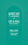 What Ho! P. G. Wodehouse on Cats & Dogs - Paul Kent - 9781911673408