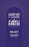 What Ho! P. G. Wodehouse on Faith - Paul Kent - 9781911673446