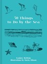 50 Things to Do by the Sea - Easkey Britton - 9781911682264