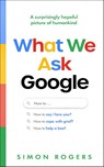 What We Ask Google - Simon Rogers - 9781911709930
