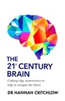 The 21st Century Brain - Dr Hannah Critchlow - 9781911709961