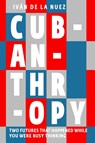 Cubanthropy - Ivan De La Nuez - 9781911710042