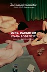 Sons, Daughters - Ivana Bodrozic - 9781911710066