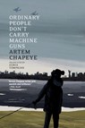 Ordinary People Don't Carry Machine Guns - Artem Chapeye - 9781911710219