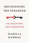 Recognising the Stranger - Isabella Hammad - 9781911717379