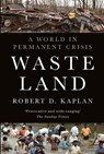 Waste Land - Robert D. Kaplan - 9781911723493