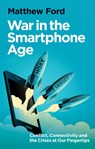 War in the Smartphone Age - Matthew Ford - 9781911723998