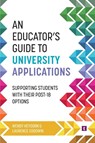 An Educator's Guide to University Applications - Wendy Heydorn ; Laurence Goodwin - 9781911724513