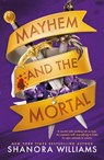 Mayhem and the Mortal - Shanora Williams - 9781911750048