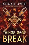 The Things Gods Break - Abigail Owen - 9781911750581