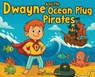 Dwayne and The Ocean Plug Pirates - Craig Darren Read - 9781911761044