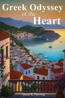Greek Odyssey of the Heart - Stuart R. Fleming - 9781911761075