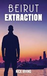 Beirut Extraction - Nick Irving - 9781911761433