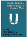 Berlin U-Bahn Architecture & Design Map -  - 9781912018963