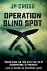 Operation Blind Spot - J.P. Cross - 9781912049332