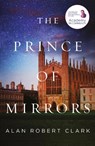 The Prince of Mirrors - Alan Robert Clark - 9781912054121