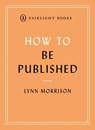How to Be Published - Lynn Morrison - 9781912054565