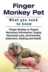 Finger Monkey Pet. WHAT YOU NEED TO KNOW. Finger Monkey or Pygmy Marmoset Information. Pygmy Marmoset care, environment, behaviour, feeding and health - Harry Holdstone - 9781912057887