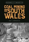 Bradwell's Images of South Wales Coal Mining - Ray Lawrence - 9781912060597
