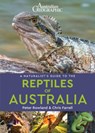 A Naturalist's Guide to the Reptiles of Australia (2nd edition) - Peter Rowland ; Chris Farrell - 9781912081035