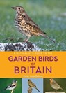 A Naturalist's Guide to the Garden Birds of Britain (2nd edition) - GOODFELLOW,  Peter - 9781912081196